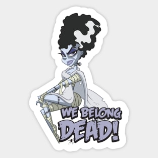 We Belong Dead Sticker